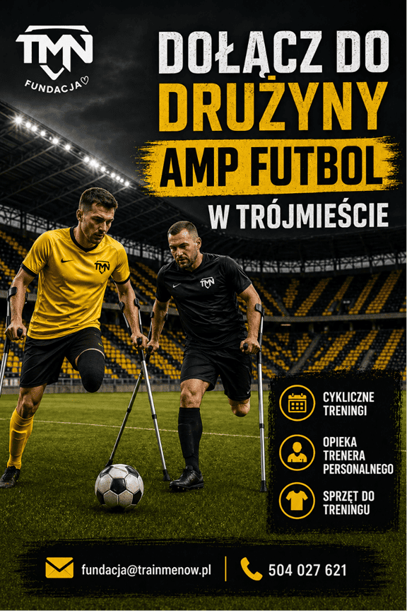 Plakat promocyjny Fundacji TMN, zachęcający do dołączenia do drużyny amp futbolu (piłki nożnej dla osób po amputacjach) w Trójmieście. Dominujące kolory to czerń i intensywna żółć.
